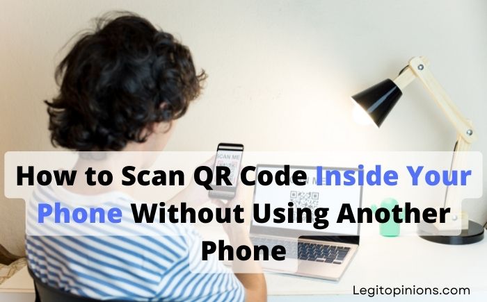 How to Scan QR Code Inside Your Phone Without Using Another Phone