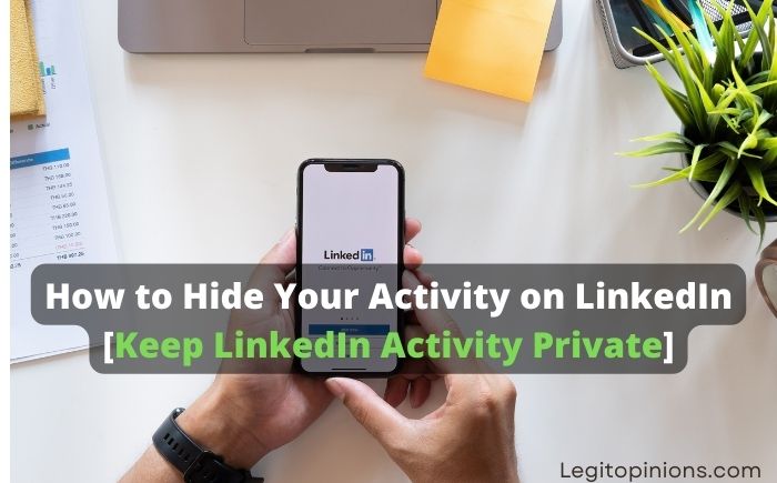 How to Hide Your Activity on LinkedIn [Keep LinkedIn Activity Private]