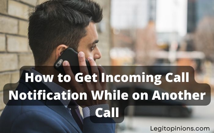 How to Get Incoming Call Notification While on Another Call