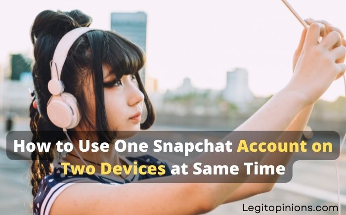 How to Use One Snapchat Account on Two Devices at Same Time
