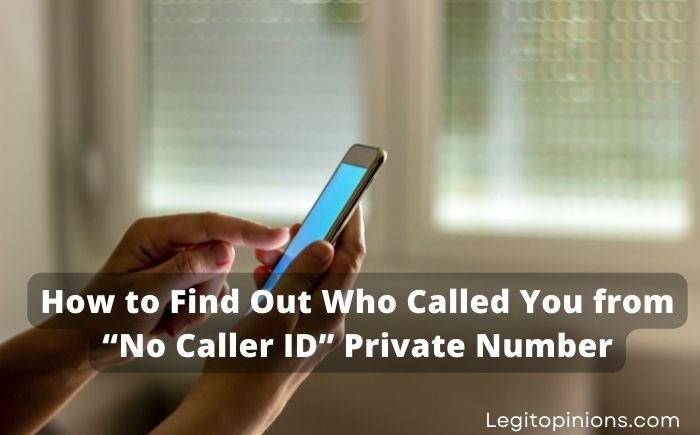 How to Find Out Who Called You from “No Caller ID” Private Number